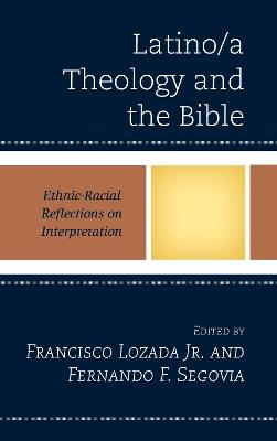 Latino/a Theology and the Bible: Ethnic-Racial Reflections on Interpretation - cover