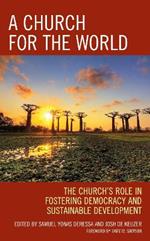 A Church for the World: The Church's Role in Fostering Democracy and Sustainable Development