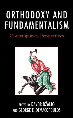 Orthodoxy and Fundamentalism: Contemporary Perspectives - cover