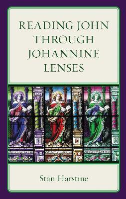 Reading John through Johannine Lenses - Stan Harstine - cover