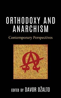 Orthodoxy and Anarchism: Contemporary Perspectives - cover
