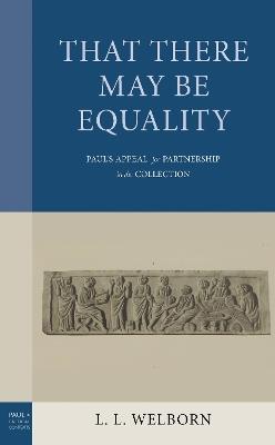 That There May Be Equality: Paul's Appeal for Partnership in the Collection - L.L. Welborn - cover