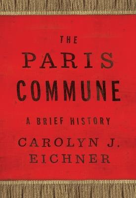 The Paris Commune: A Brief History - Carolyn J. Eichner - cover