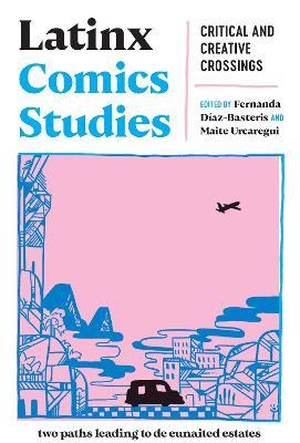 Latinx Comics Studies: Critical and Creative Crossings - cover