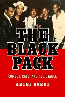 The Black Pack: Comedy, Race, and Resistance - Artel Great - cover