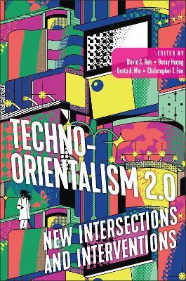 Techno-Orientalism 2.0: New Intersections and Interventions - cover