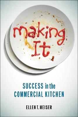 Making It: Success in the Commercial Kitchen - Ellen T. Meiser - cover