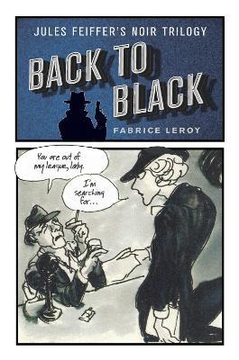 Back to Black: Jules Feiffer's Noir Trilogy - Fabrice Leroy - cover