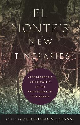 El Monte's New Itineraries: Afrodiasporic Spirituality in the Contemporary Caribbean - cover