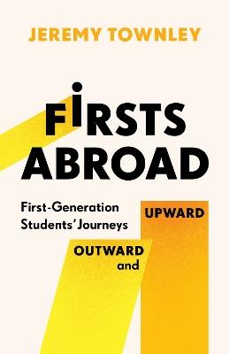 Firsts Abroad: First-Generation Students' Journeys Outward and Upward - Jeremy Townley - cover