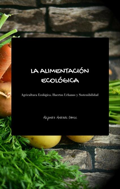 La Alimentación Ecológica - Segunda Edición