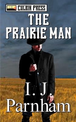 The Prairie Man - I J Parnham - cover