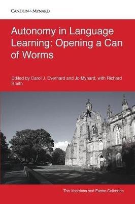 Autonomy in Language Learning: Opening a Can of Worms - Carol J Everhard,Jo Mynard,Richard Smith - cover