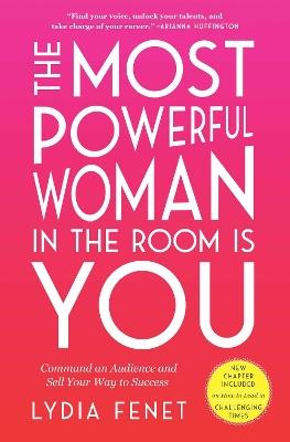 The Most Powerful Woman in the Room Is You: Command an Audience and Sell Your Way to Success - Lydia Fenet - cover