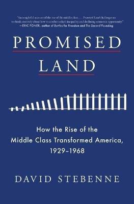 Promised Land: How the Rise of the Middle Class Transformed America 1929-1968
