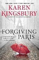 Forgiving Paris: A Novel - Karen Kingsbury - cover