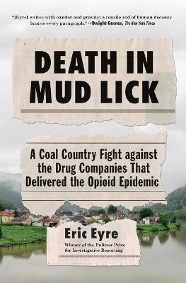 Death in Mud Lick: A Coal Country Fight Against the Drug Companies That Delivered the Opioid Epidemic - Eric Eyre - cover