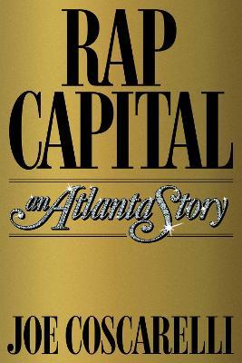 Rap Capital: An Atlanta Story - Joe Coscarelli - cover