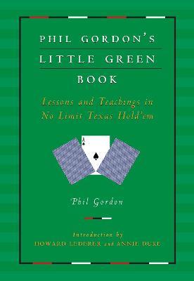 Phil Gordon's Little Green Book: Lessons and Teachings in No Limit Texas Hold'em - Phil Gordon - cover