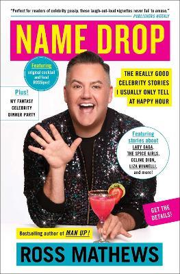 Name Drop: The Really Good Celebrity Stories I Usually Only Tell at Happy Hour - Ross Mathews - cover