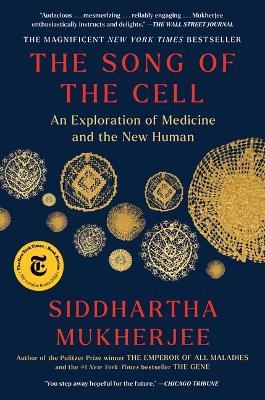 The Song of the Cell: An Exploration of Medicine and the New Human - Siddhartha Mukherjee - cover