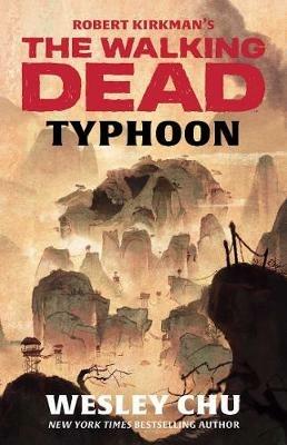 Robert Kirkman's The Walking Dead: Typhoon - Wesley Chu - cover