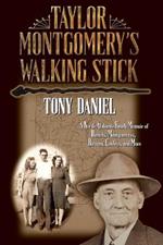 Taylor Montgomery's Walking Stick: A North Alabama Family Memoir of Daniels, Montgomerys, Barrons, Cooleys, and More