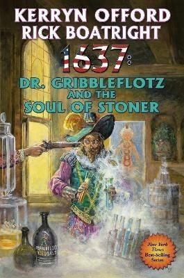 1637: Dr. Gribbleflotz and the Soul of Stoner - Kerryn Offord,Rick Boatright - cover