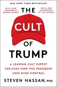 The Cult of Trump: A Leading Cult Expert Explains How the President Uses Mind Control