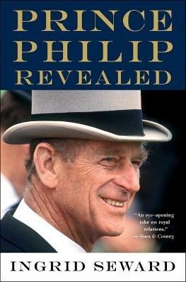 Prince Philip Revealed - Ingrid Seward - cover