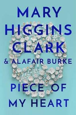 Piece of My Heart - Mary Higgins Clark,Alafair Burke - cover