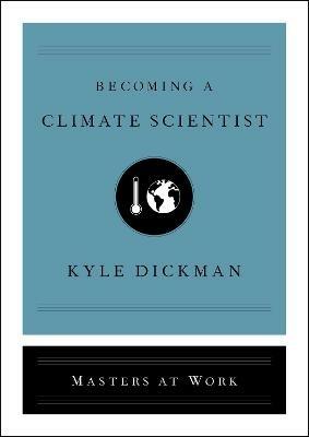 Becoming a Climate Scientist - Kyle Dickman - cover