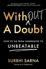 Without a Doubt: How to Go from Underrated to Unbeatable