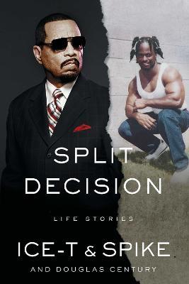 Split Decision: Life Stories - Ice-T,Spike,Douglas Century - cover