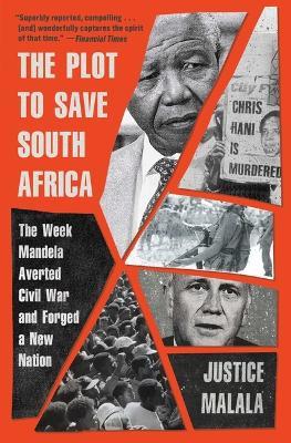The Plot to Save South Africa: The Week Mandela Averted Civil War and Forged a New Nation - Justice Malala - cover