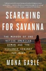 Searching for Savanna: The Murder of One Native American Woman and the Violence Against the Many