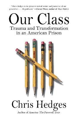 Our Class: Trauma and Transformation in an American Prison - Chris Hedges - cover