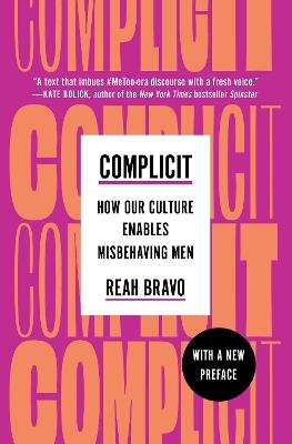 Complicit: How Our Culture Enables Misbehaving Men - Reah Bravo - cover