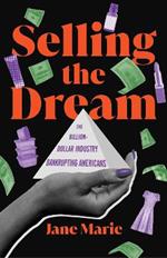 Selling the Dream: The Billion-Dollar Industry Bankrupting Americans