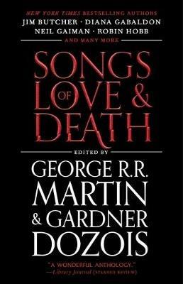 Songs of Love and Death: All-Original Tales of Star-Crossed Love - George R R Martin,Gardner Dozois - cover