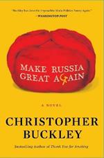 Make Russia Great Again: A Novel
