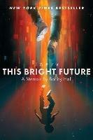 This Bright Future: A Memoir - Bobby Hall - cover