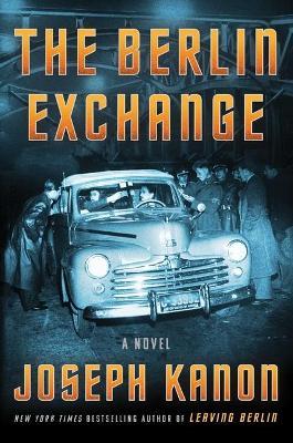 The Berlin Exchange - Joseph Kanon - cover