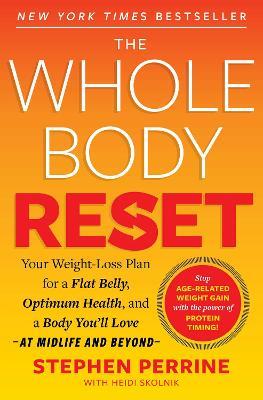 The Whole Body Reset: Your Weight-Loss Plan for a Flat Belly, Optimum Health and a Body You'll Love at Midlife and Beyond - Stephen Perrine,Heidi Skolnik,AARP - cover
