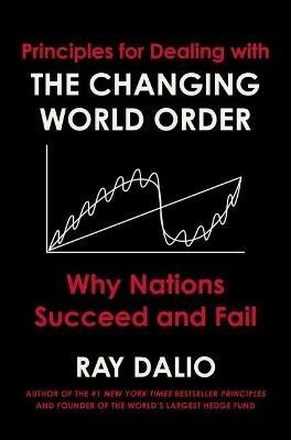 Principles for Dealing with the Changing World Order: Why Nations Succeed and Fail - Ray Dalio - cover