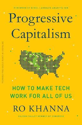 Progressive Capitalism: How to Make Tech Work for All of Us - Ro Khanna - cover