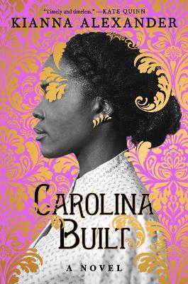 Carolina Built: A Novel - Kianna Alexander - cover