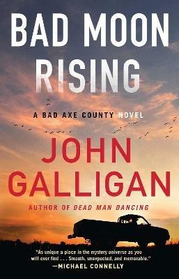 Bad Moon Rising: A Bad Axe County Novel - John Galligan - cover