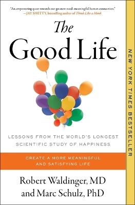 The Good Life: Lessons from the World's Longest Scientific Study of Happiness - Robert Waldinger,Marc Schulz - cover