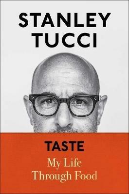 Taste: My Life Through Food - Stanley Tucci - cover